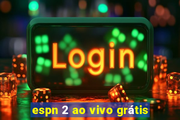 espn 2 ao vivo grátis