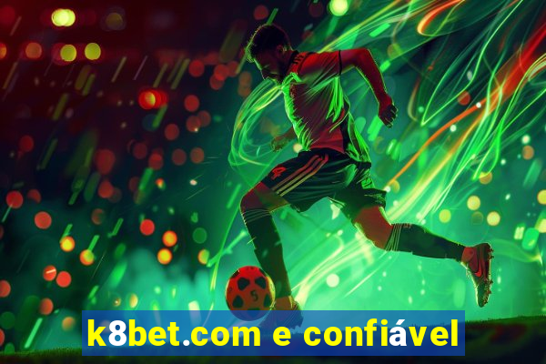 k8bet.com e confiável