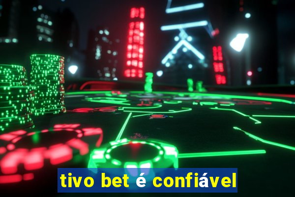 tivo bet é confiável