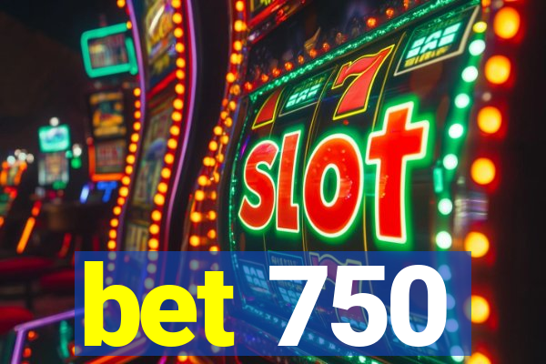 bet 750