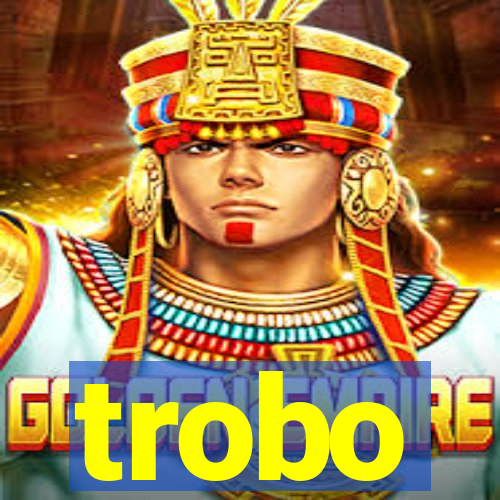 trobo