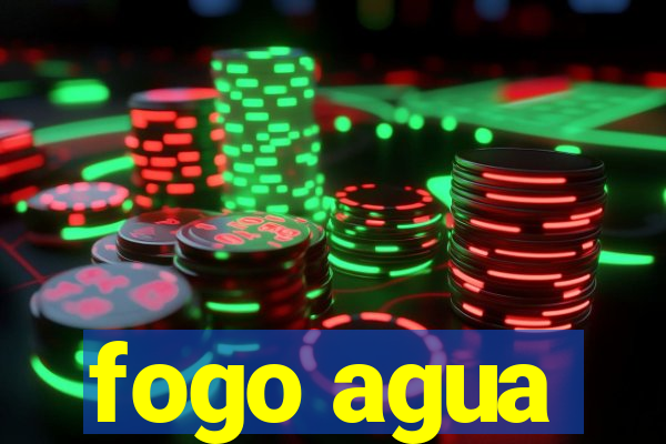 fogo agua