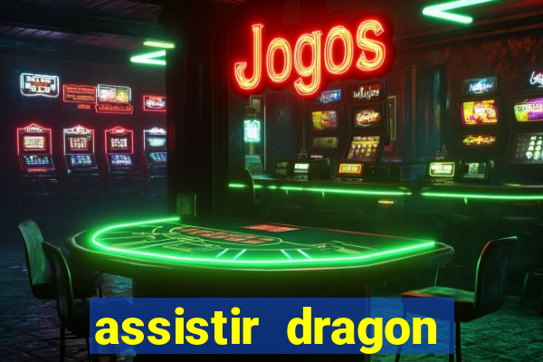 assistir dragon super dublado