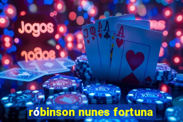 róbinson nunes fortuna