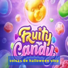 coisas de halloween stop