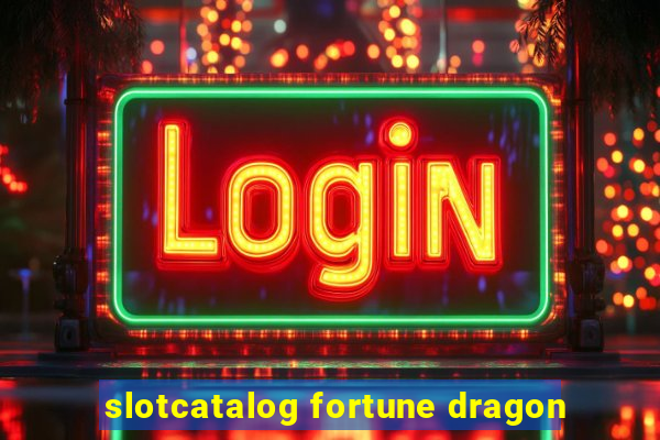 slotcatalog fortune dragon