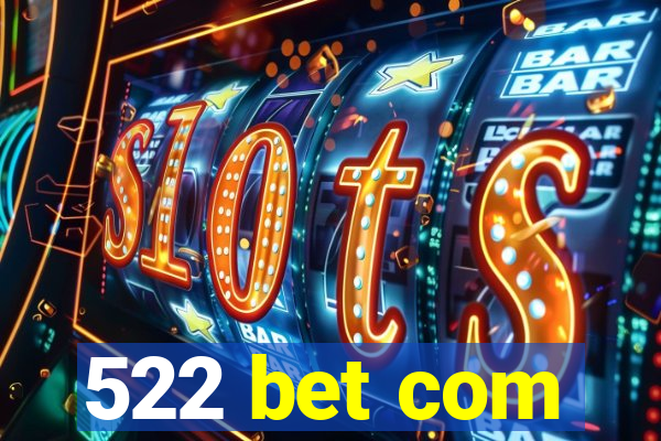 522 bet com