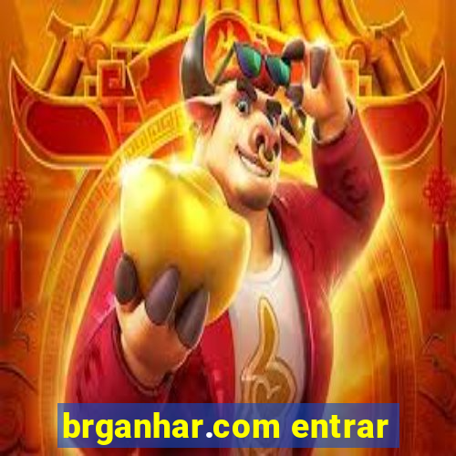 brganhar.com entrar