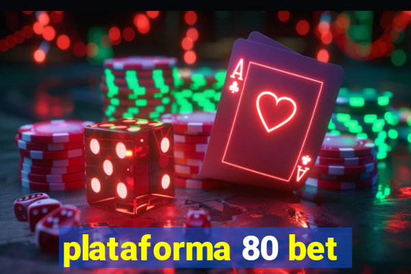 plataforma 80 bet