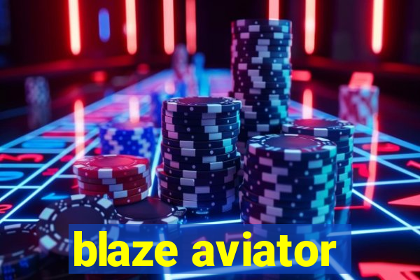 blaze aviator