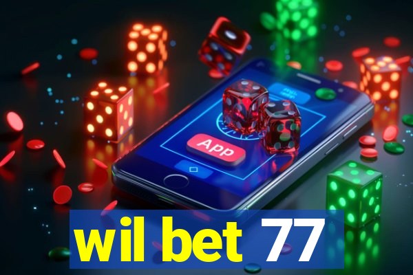 wil bet 77