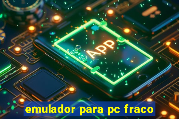 emulador para pc fraco