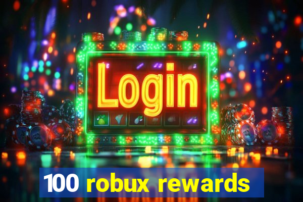 100 robux rewards