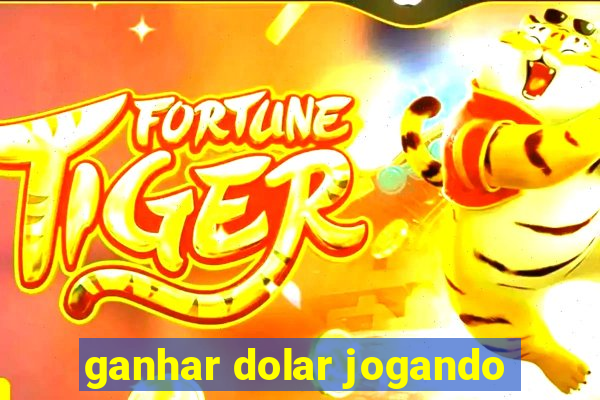 ganhar dolar jogando