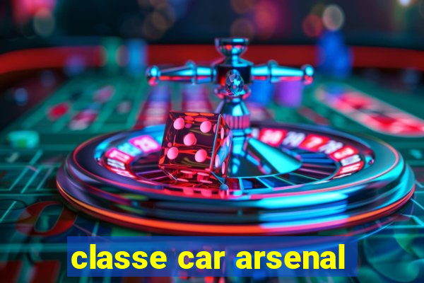 classe car arsenal