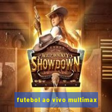 futebol ao vivo multimax