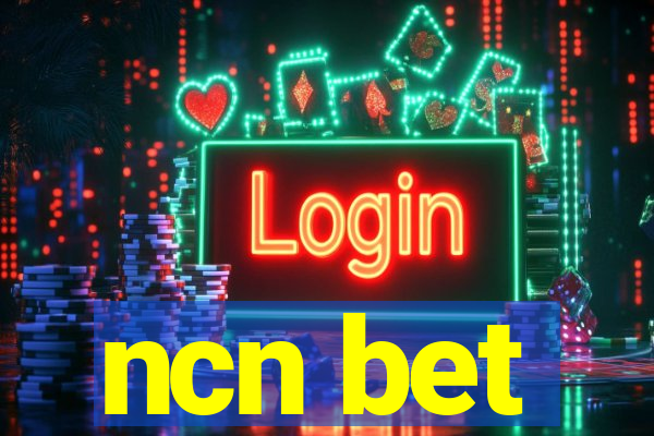 ncn bet