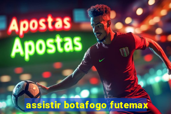 assistir botafogo futemax