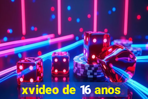 xvideo de 16 anos