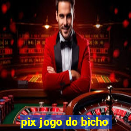 pix jogo do bicho