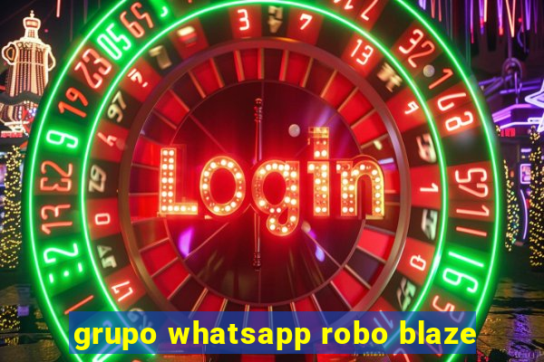 grupo whatsapp robo blaze