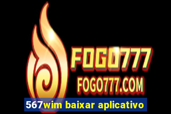 567wim baixar aplicativo