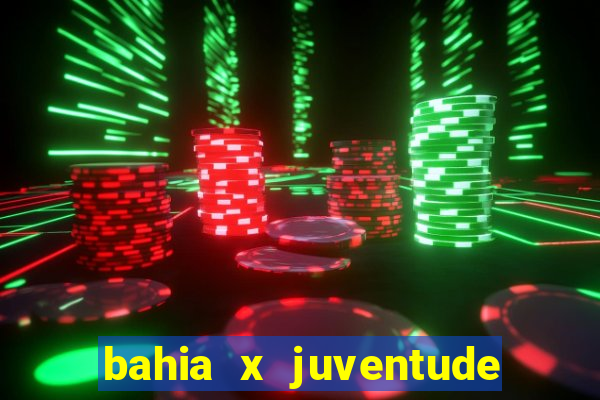 bahia x juventude onde assistir