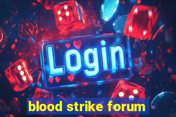 blood strike forum