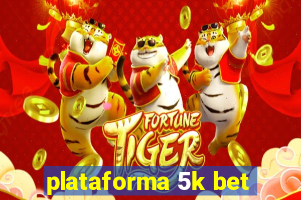 plataforma 5k bet