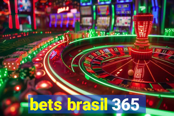 bets brasil 365