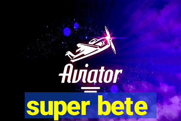 super bete