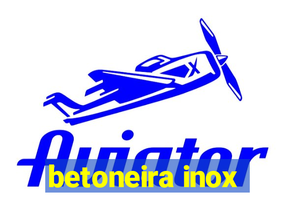 betoneira inox