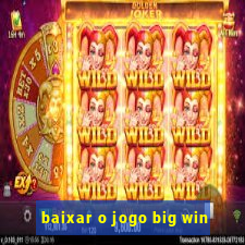 baixar o jogo big win