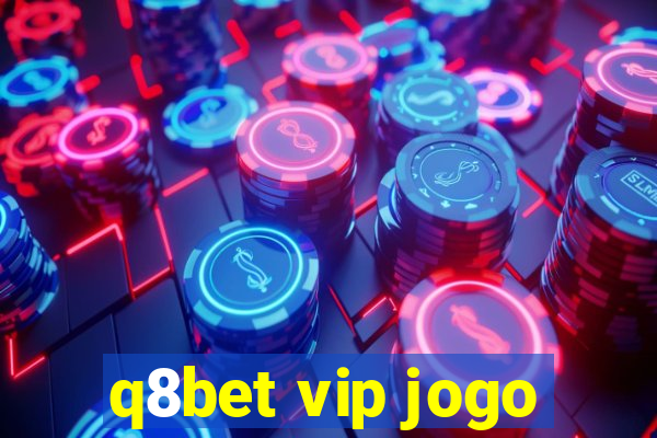 q8bet vip jogo