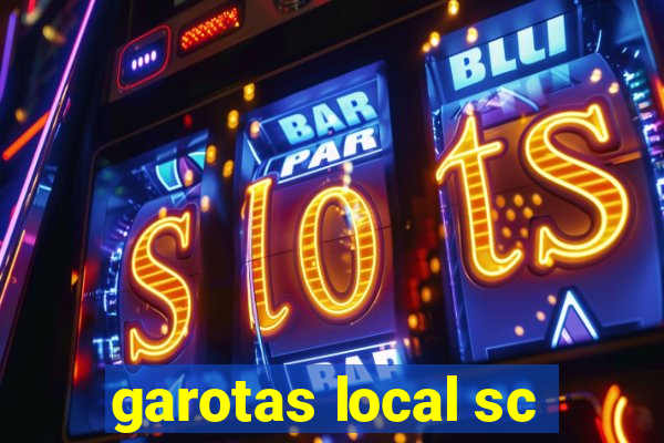 garotas local sc