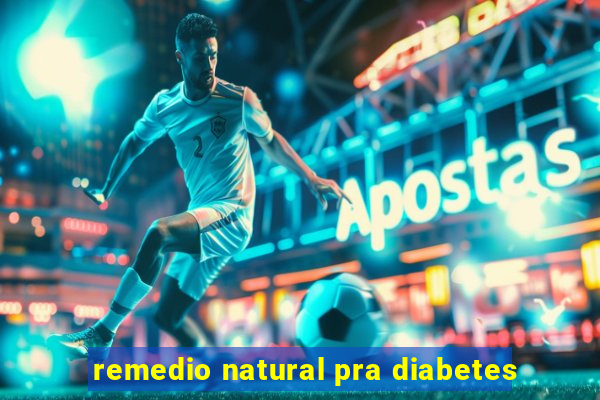 remedio natural pra diabetes