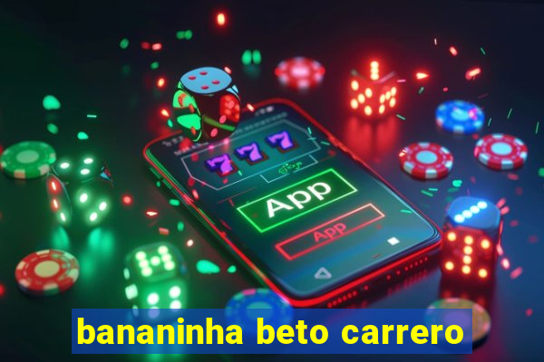 bananinha beto carrero