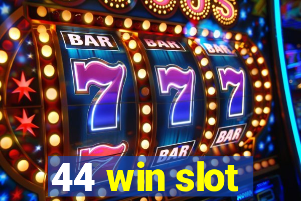 44 win slot