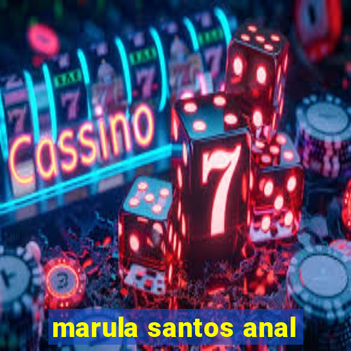 marula santos anal