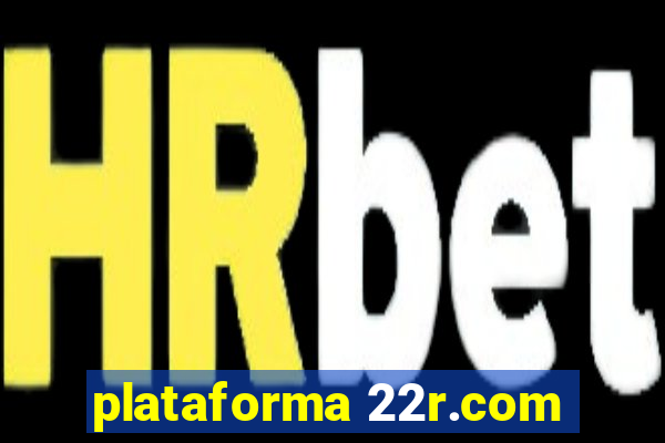 plataforma 22r.com