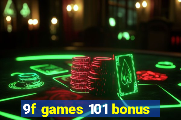 9f games 101 bonus